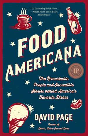 Food Americana: The Remarkable People and Incredible Stories Behind America's Favorite Dishes de David Page