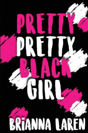 Pretty Pretty Black Girl de Brianna Laren