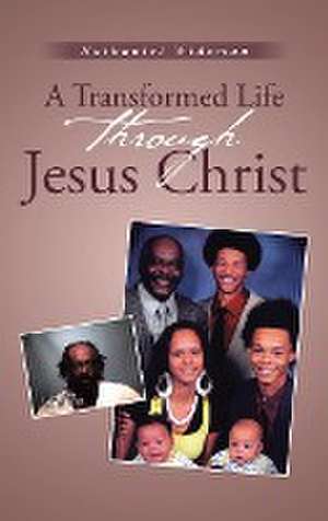 A Transformed Life through Jesus Christ de Nathaniel Wideman