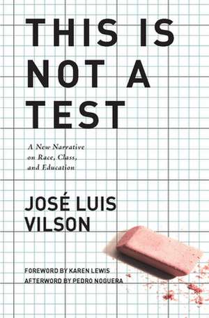 This Is Not a Test: A New Narrative on Race, Class, and Education de Jos Vilson