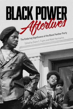 Black Power Afterlives: The Enduring Significance of the Black Panther Party