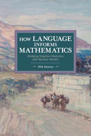 How Language Informs Mathematics: Bridging Hegelian Dialectics and Marxian Models de Dirk Damsma