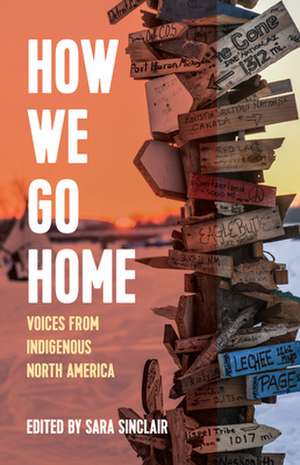 How We Go Home: Voices from Indigenous North America