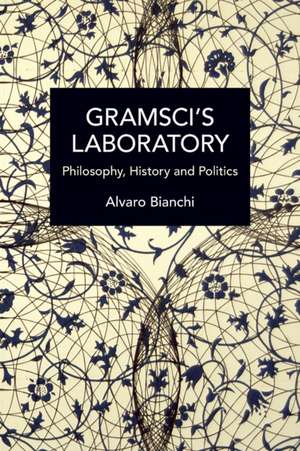 Gramsci's Laboratory de Alvaro Bianchi