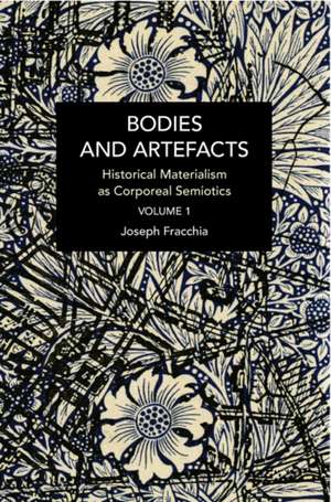 Bodies and Artefacts Vol 1. de Joseph Fracchia