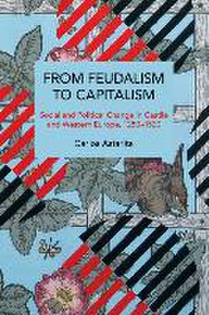 From Feudalism to Capitalism de Carlos Astarita