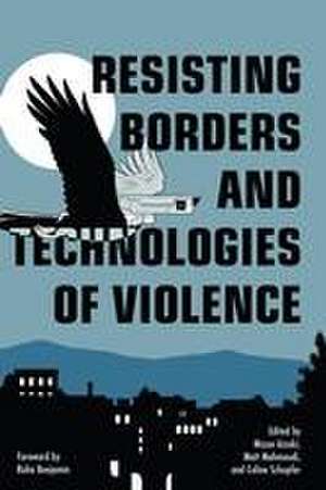 Resisting Borders and Technologies of Violence de Mizue Aizeki