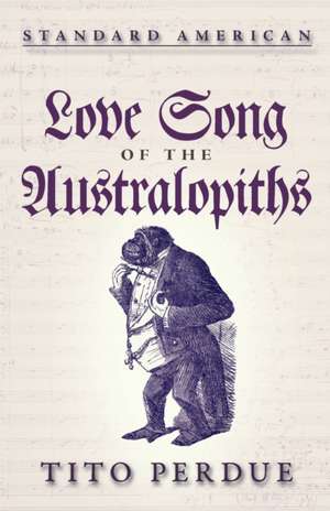 Love Song of the Australopiths de Tito Perdue