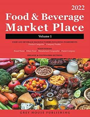 Food & Beverage Market Place: Volume 1 - Manufacturers, 2022 de Laura Mars