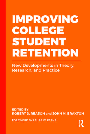Improving College Student Retention: New Developments in Theory, Research, and Practice de Robert D. Reason