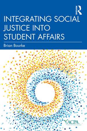 Integrating Social Justice into Student Affairs de Brian Bourke