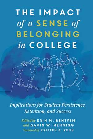 The Impact of a Sense of Belonging in College: Implications for Student Persistence, Retention, and Success de Erin Bentrim