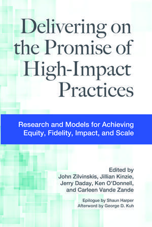 Delivering on the Promise of High-Impact Practices: Research and Models for Achieving Equity, Fidelity, Impact, and Scale de John Zilvinskis