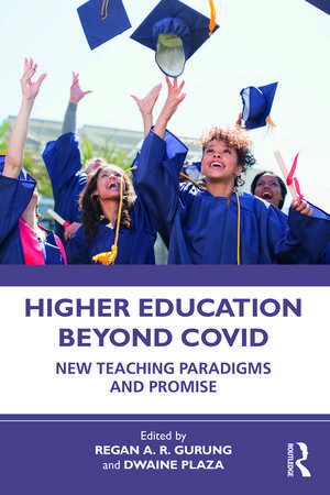 Higher Education Beyond COVID: New Teaching Paradigms and Promise de Regan A. R. Gurung