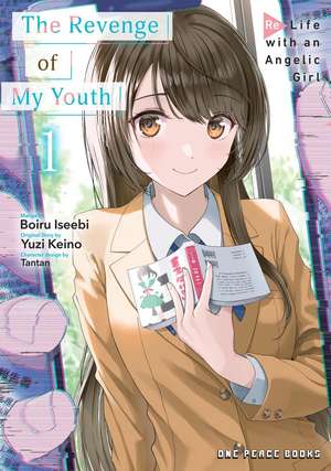 The Revenge of My Youth Volume 1: Re Life with an Angelic Girl de Boiru Iseebi