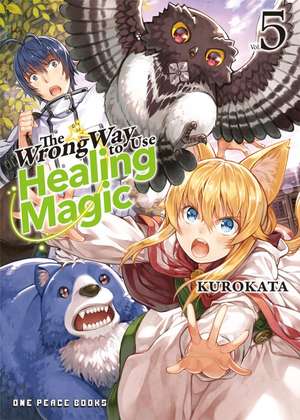 The Wrong Way to Use Healing Magic Volume 5 de Kurokata