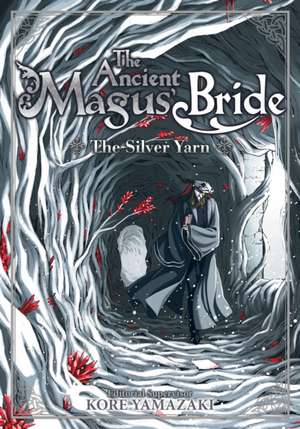 The Ancient Magus' Bride: The Silver Yarn (Light Novel) de Kore Yamazaki