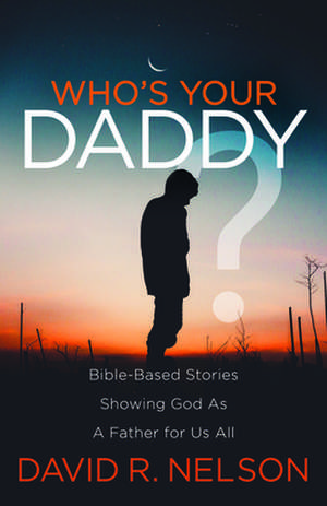 Who's Your Daddy? de David R. Nelson