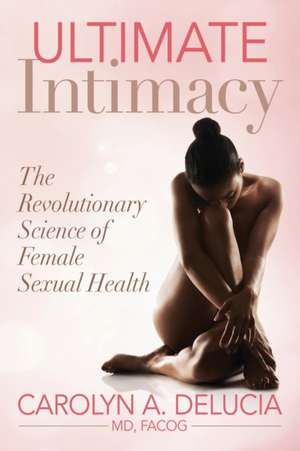 Ultimate Intimacy de Carolyn DeLucia