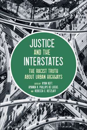 Justice and the Interstates: The Racist Truth about Urban Highways de Ryan Reft