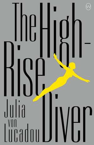 The High-Rise Diver de Julia von Lucadou