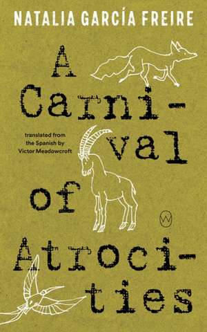 A Carnival of Atrocities de Natalia Garcia Freire