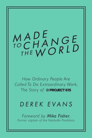 Made to Change the World de Derek Evans