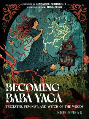 Becoming Baba Yaga de Kris Spisak