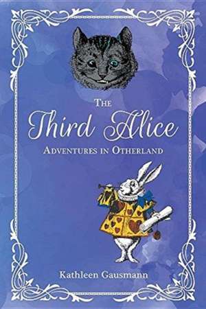 The Third Alice de Kathleen Gausmann