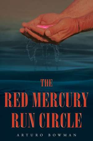 The Red Mercury Run Circle de Arturo Bowman