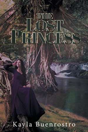 The Lost Princess de Kayla Buenrostro