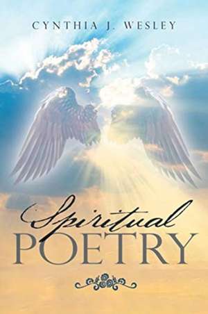 Spiritual Poetry de Cynthia J. Wesley