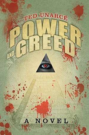 Power and Greed de Ted Unarce