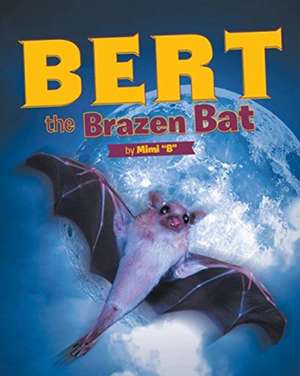 Bert the Brazen Bat de Mimi "B"