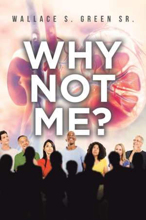 Why Not Me? de WallACE S. Green Sr.