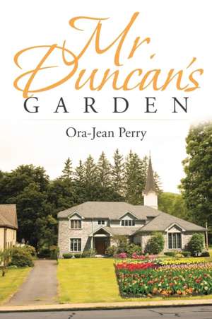 Mr. Duncan's Garden de Ora-Jean Perry