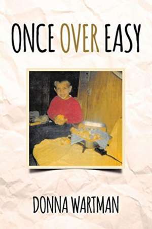 Once Over Easy de Donna Wartman