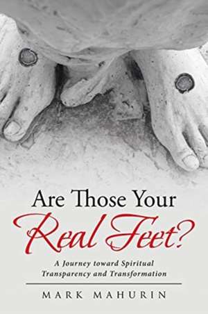 Are Those Your Real Feet? de Mark Mahurin