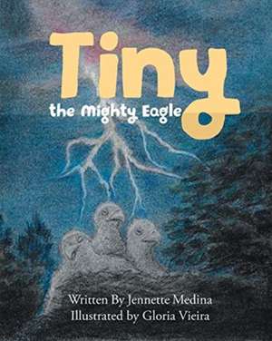 Tiny the Mighty Eagle de Jennette Medina