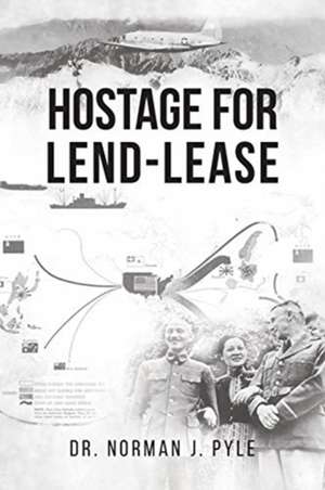 Hostage for Lend-Lease de Norman J. Pyle