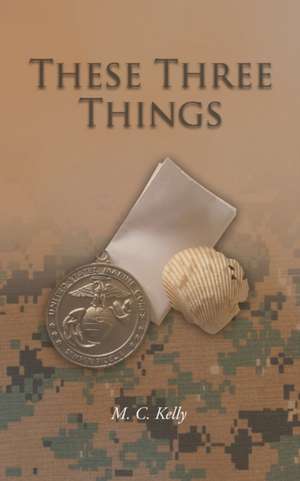 These Three Things de M. C. Kelly