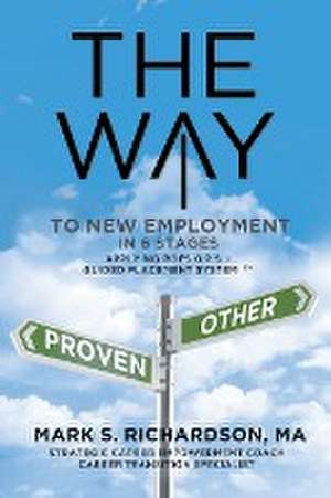 THE WAY to New Employment in 6 Stages de Mark S. Richardson MA