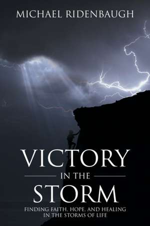 Victory in the Storm de Michael Ridenbaugh