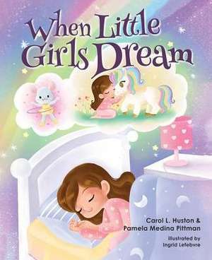 When Little Girls Dream de Carol L Huston