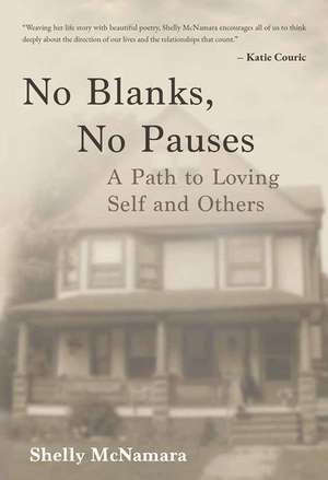 No Blanks, No Pauses: A Path to Loving Self and Others de Shelly McNamara