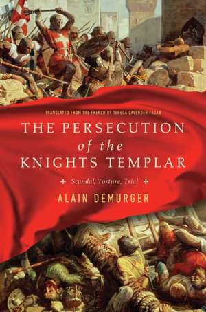 The Persecution of the Knights Templar de Alain Demurger