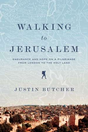 Walking to Jerusalem de Justin Butcher