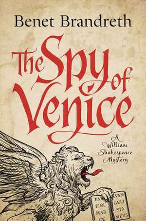 The Spy of Venice: A William Shakespeare Mystery de Benet Brandreth