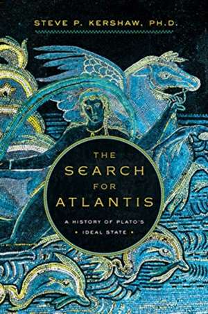 The Search for Atlantis – A History of Plato`s Ideal State de Stephen Kershaw