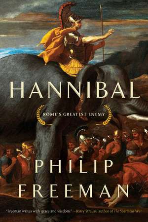 Hannibal: Rome's Greatest Enemy de Philip Freeman PhD